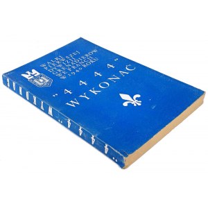 WYKONAĆ 4444. Walki 1 Dywizji Grenadierów we Francji w 1940 roku. Praca zbiorowa żołnierzy Dywizji. Londyn 1961