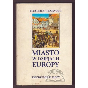 BENEVOLO Leonardo, Miasto w dziejach Europy.