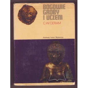 CERAM C. W., Bogowie, groby i uczeni.