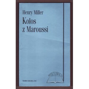 MILLER Henry, Kolos z Maroussi.