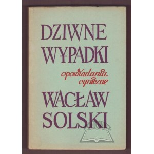 SOLSKI Wacław, Dziwne wypadki.