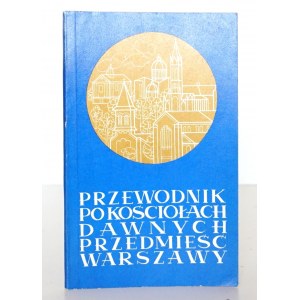 Luft A., PRZEWODNIK PO KURCHOŁACH DAWNYCH PRZEDMIEŚĆ WARSZAWY (THE GUIDE TO THE CHURCHES OF WARSAW'S OLD SUBURITIES)