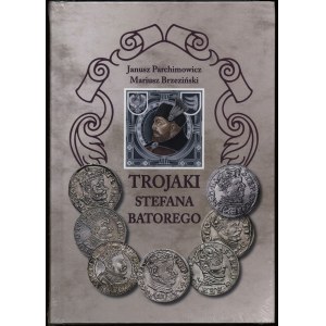 Parchimowicz Janusz, Brzezinski Mariusz - Trojaki Stefana Batorego, Szczecin 2023, 1st edition, ISBN 9788387355043