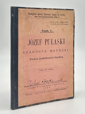 Joseph Pulaski, starosta of Warecka, founder of the Bar Confederation [Lviv 1899].