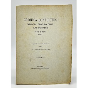 Cronica conflictus Wladislai Regis Poloniae cum cruciferis anno Christi 1410. From the manuscript of the Kórnik Library published by Dr. Zygmunt Celichowski