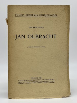 Papee Frederick- Jan Olbracht. With three engravings and a map [Cracow 1936].