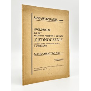 Sprawozdanie spółdzielni budowy własnych mieszkań i domków ,,Zjednoczenie'' w Warszawie z rok operacyjny 1933