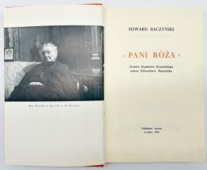 Raczynski Edward- Mrs. Rose. Daughter-in-law of Zygmunt Krasinski then Edwardowa Raczynska [London 1969].