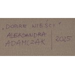 Aleksandra Adamczak (ur. 1980, Gostyń), Dobre wieści, 2025