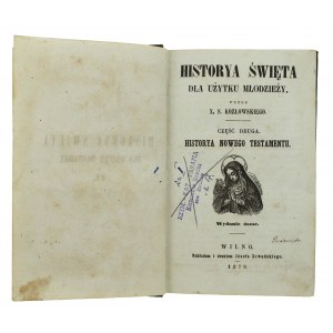 Kozłowski S.- Historya Święta dla użytku młodzieży. Część II. Historya Nowego Testamentu, Wilno 1879 (351)