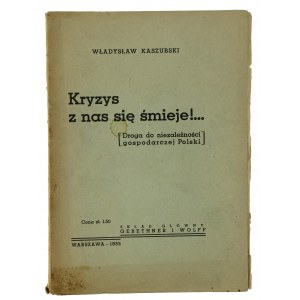 Kaszubski W.- Kryzys z nas się śmieje, Warszawa 1935 (625)