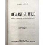 Plus R. - Jak zawsze się modlić - zasady i ćwiczenia łączności z Bogiem, Kraków 1934