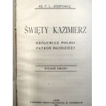Józefowicz F. - Święty Kazimierz - królewicz Polski, Patron młodzieży - Lwów 1910