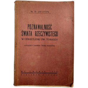 Stepa J. - Poznawalność świata rzeczywistego w oświetleniu Św. Tomasza - Lwów 1930