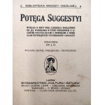 D.J. - Potęga Sugestyi - wykład o mocy woli ludzkiej i wskazówki do jej wykonania w życiu codziennym z licznymi przykładami i dowodami z dzieł najwybitniejszych psychologów i badaczy. Lwów ok. 1913