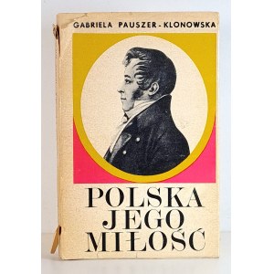 PAUSZER-KLONOWSKA Gabriela - POLSKA JEGO MIŁOŚĆ Lublin 1973 [ilustracje] Opowieść o Julianie Ursynie Niemcewiczu
