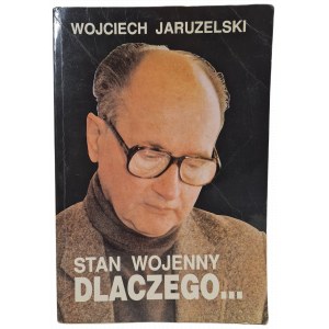 JARUZELSKI Wojciech - STAN WOJENNY DLACZEGO... wydanie I z dedykacją Autora