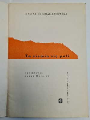 DUCZMAL-PACOWSKA Halina - TA ZIEMIA SIĘ PALI - 1st edition illustrated by Jerzy Heintze