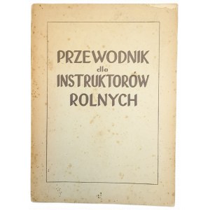 PRZEWODNIK DLA INSTRUKTORÓW ROLNYCH wyd.1948