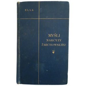 [ŻMICHOWSKA] MYŚLI NARCYZY ŻMICHOWSKIEJ zebrała Ella wyd.1901