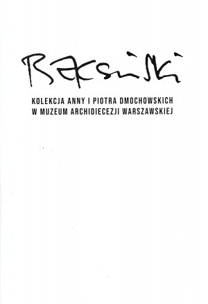 Beksinski. Collection of Anna and Piotr Dmochowski from the Museum of the Archdiocese of Warsaw, Warsaw, 2022
