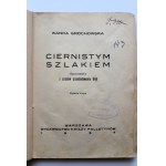 GROCHOWSKA WANDA Ciernistym szlakiem. Opowiadanie z czasów prześladowania Unii [1934]