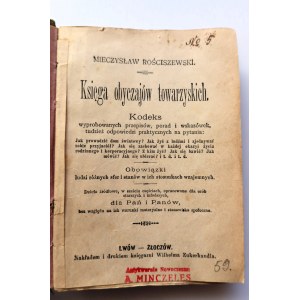 ROŚCISZEWSKI MIECZYSŁAW Księga obyczajów towarzyskich. Kodeks wyprobowanych przepisów,..[destrukt]