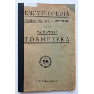 [Bisanz E.] ENCYKLOPEDIA GOSPODARSTWA DOMOWEGO oraz NAJNOWSZA KOSMETYKA [Lwów 1934]