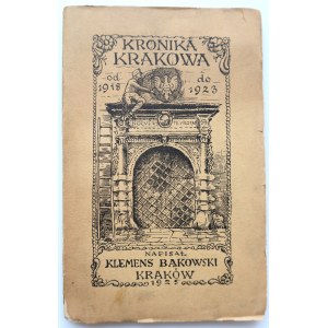BĄKOWSKI KLEMENS, KRONIKA KRAKOWA z lat 1918 - 1923 z ilustracjami [Kraków 1925]