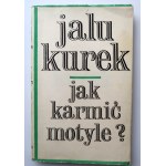 KUREK JALU Jak karmić motyle? Felietony [dedykacja Autora 1978]