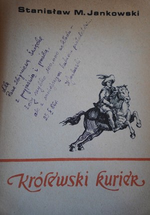 JANKOWSKI STANISŁAW M. The royal courier [dedication from the author, Rzeszow 1986].