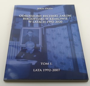 DUDA JERZY The Rebirth of the Knights Bibliophilic Order of Krakow 1992-2020 in the illustrated account of the Grand Master TOM I [author's autograph].