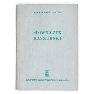 LABUDA Aleksander - Słowniczek kaszubski. Warszawa 1960. Państw. Zakł. Wyd. Szk. 16d, s. 114, [2]. opr. oryg....