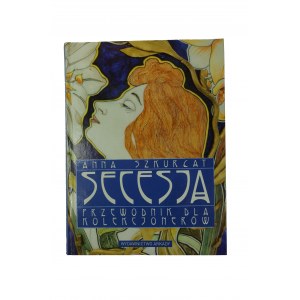 SZKURŁAT Anna - Secession guide for collectors , ARKADY Publishing House 2012,