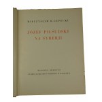 LEPECKI Mieczyslaw - Jozef Pilsudski in Siberia, illustrations in the text by S. Ostoja - Chrostowski, Warsaw 1936. [without the portfolio of Z. Czermanski].