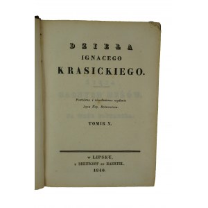 Dzieła Ignacego Krasickiego , tomik X z serii Biblioteka Klassyków Polskich, w Lipsku 1840r.