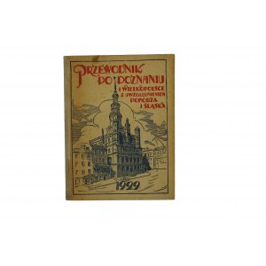 Przewodnik po Poznaniu i Wielkopolsce z uwzględnieniem Pomorza i Śląska, Poznań 1929r.