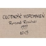 Ryszard Rosiński (nar. 1956), Prchavosť spomienok, 1999