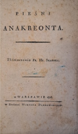 ANAKREONT - Songs of Anacreont 1816 [translated by Frederick Florian Skarbek].
