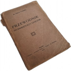 TRZCIŃSKI Tadeusz - Przewodnik po pamiątkach Gniezna 1909