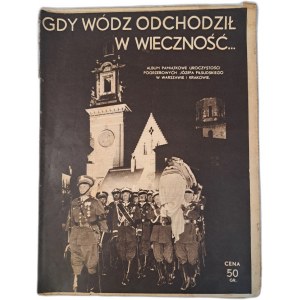 Gdy wódz odchodził w wieczność [Album pamiątkowy uroczystości pogrzebowych Piłsudskiego] 1935