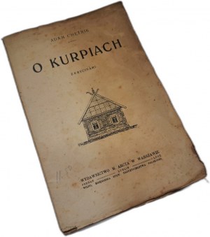 CHĘTNIK Adam - About the Kurpies. With 6 engravings. 1919
