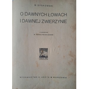 DYAKOWSKI Bohdan - O dawnych łowach i dawnej zwierzynie 1925