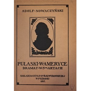 NOWACZYŃSKI Adolf - Pułaski w Ameryce 1917 [AUTOGRAF Władysław M. Ostoja Janiszewski]
