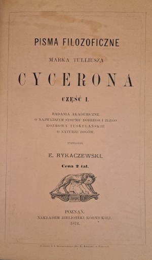 CYCERON - PISMA FILOZOFICZNE MARKA TULLIUSZA CYCERONA CZÊŚÆ I Poznań 1874