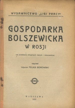 BOROWSKI Felix - Bolshevik economy in Russia (on the basis of official data and documents) [1922].