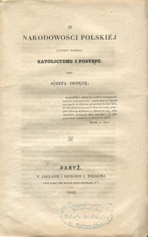 ORDĘGA Józef - O narodowości polskiej z punktu widzenia katolicyzmu i postępu [Paris 1840] [razítko knihovny polské národní školy v Batignolles].