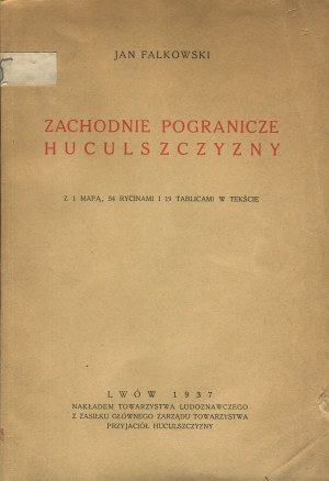 FALKOWSKI Jan - Zachodnie pogranicze Huculszczyzny [1937].