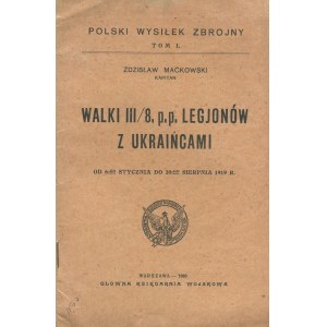MAĆKOWSKI Zdzisław - Walki III/8. p.p. Legionów z Ukraińcami od 6 stycznia do 20 sierpnia 1919 r. [1920]