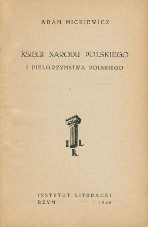 MICKIEWICZ Adam - Księgi narodu polskiego i pielgrzymstwa polskiego [Literary Institute Rome 1946].